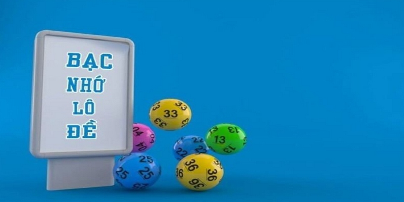 Lô đề - bạc nhớ là một thuật ngữ quen thuộc trong thế giới cá cược lô đề
