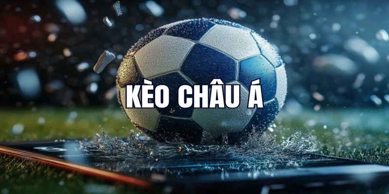 Bỏ túi kinh nghiệm chơi kèo châu Á đạt hiệu quả cao